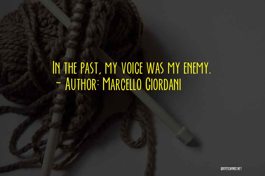Marcello Giordani Quotes: In The Past, My Voice Was My Enemy.