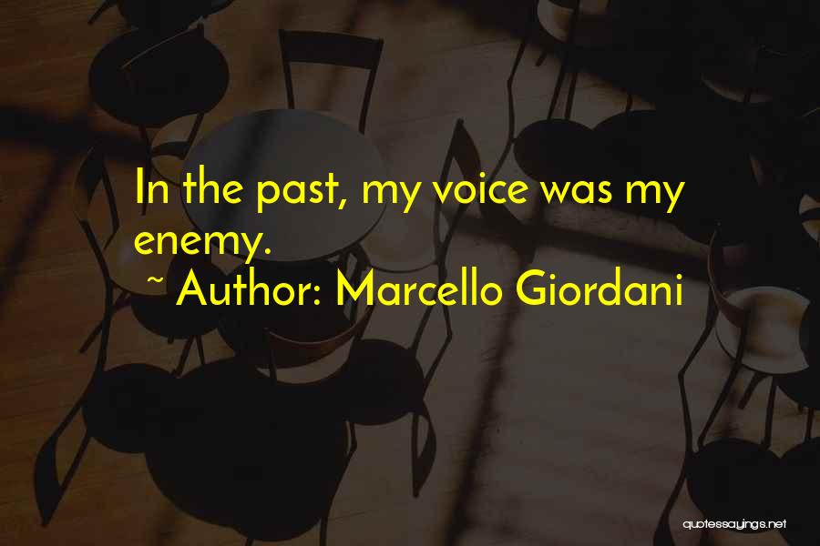 Marcello Giordani Quotes: In The Past, My Voice Was My Enemy.