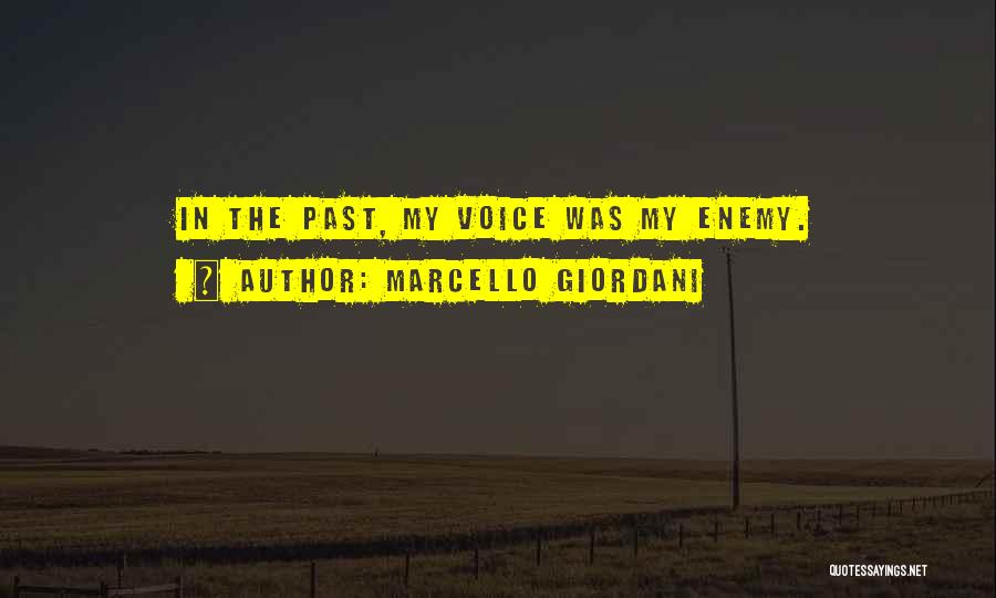 Marcello Giordani Quotes: In The Past, My Voice Was My Enemy.