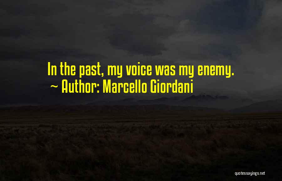 Marcello Giordani Quotes: In The Past, My Voice Was My Enemy.