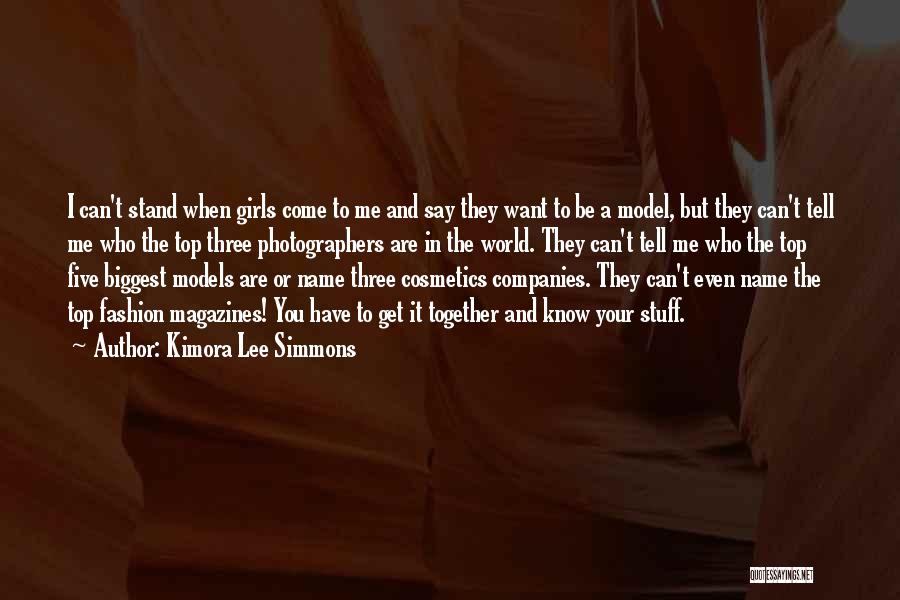 Kimora Lee Simmons Quotes: I Can't Stand When Girls Come To Me And Say They Want To Be A Model, But They Can't Tell