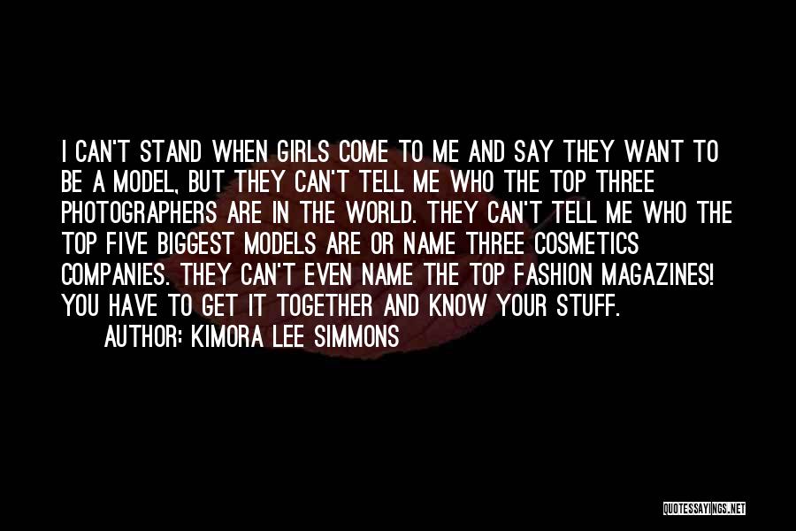 Kimora Lee Simmons Quotes: I Can't Stand When Girls Come To Me And Say They Want To Be A Model, But They Can't Tell