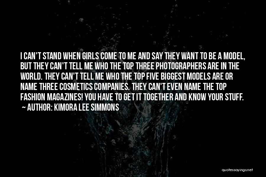 Kimora Lee Simmons Quotes: I Can't Stand When Girls Come To Me And Say They Want To Be A Model, But They Can't Tell