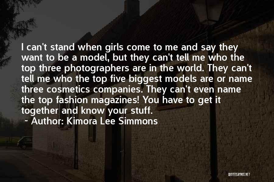 Kimora Lee Simmons Quotes: I Can't Stand When Girls Come To Me And Say They Want To Be A Model, But They Can't Tell