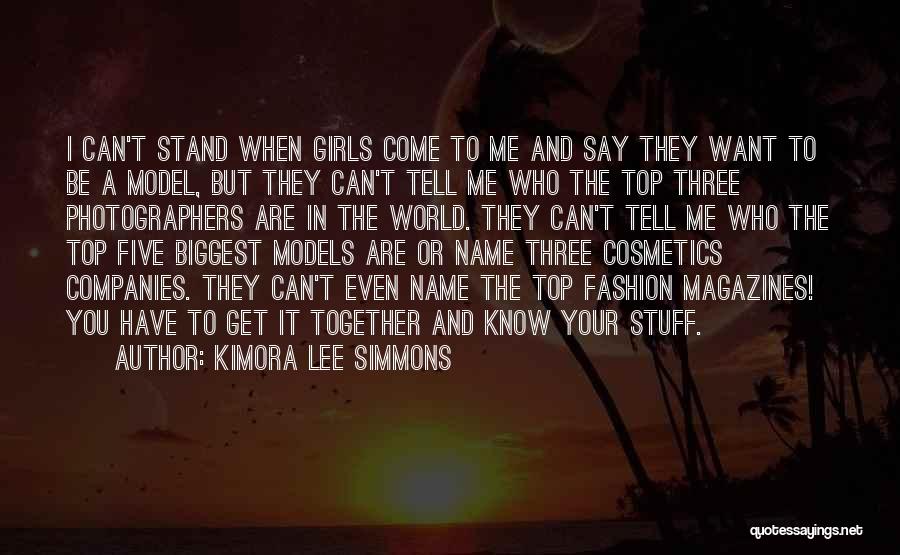 Kimora Lee Simmons Quotes: I Can't Stand When Girls Come To Me And Say They Want To Be A Model, But They Can't Tell