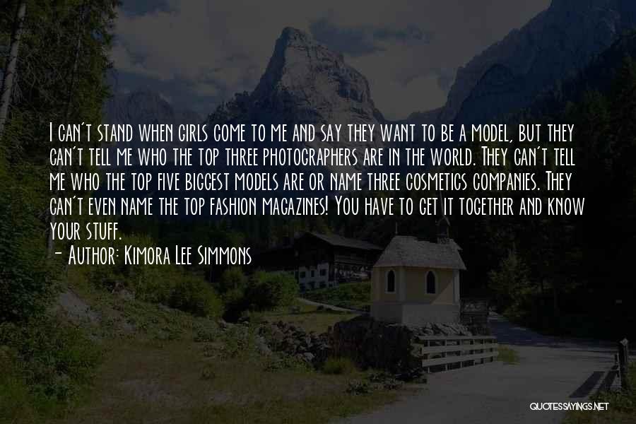 Kimora Lee Simmons Quotes: I Can't Stand When Girls Come To Me And Say They Want To Be A Model, But They Can't Tell