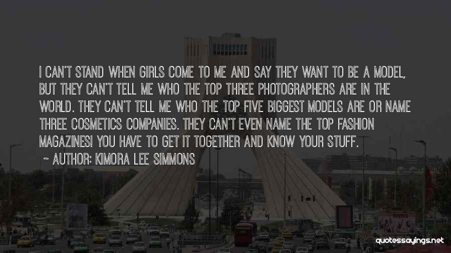 Kimora Lee Simmons Quotes: I Can't Stand When Girls Come To Me And Say They Want To Be A Model, But They Can't Tell