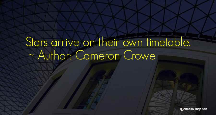 Cameron Crowe Quotes: Stars Arrive On Their Own Timetable.