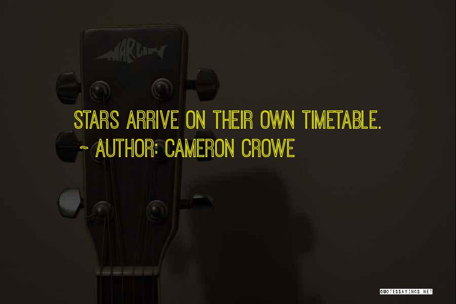 Cameron Crowe Quotes: Stars Arrive On Their Own Timetable.