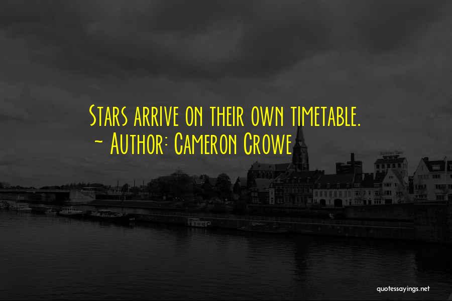 Cameron Crowe Quotes: Stars Arrive On Their Own Timetable.