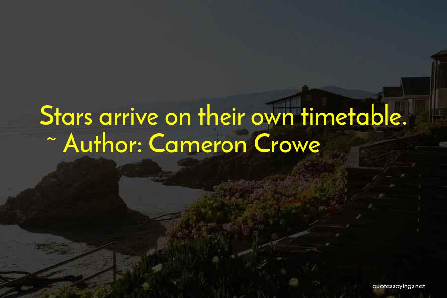 Cameron Crowe Quotes: Stars Arrive On Their Own Timetable.