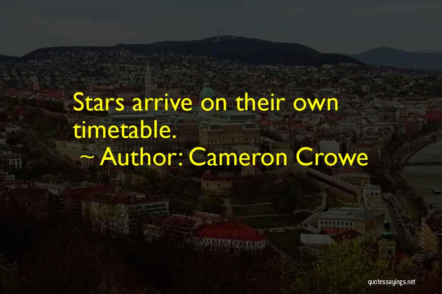 Cameron Crowe Quotes: Stars Arrive On Their Own Timetable.