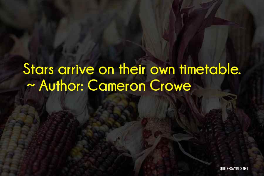 Cameron Crowe Quotes: Stars Arrive On Their Own Timetable.