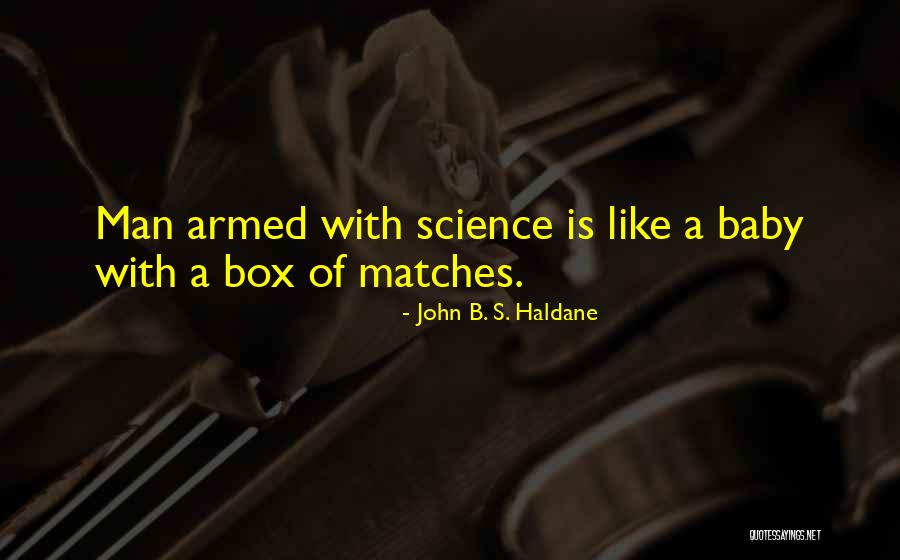 3816 Longridge Quotes By John B. S. Haldane 3816 Longridge Quotes By John B. S. Haldane