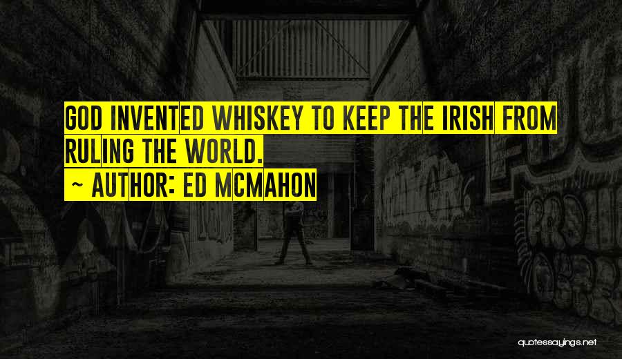 Ed McMahon Quotes: God Invented Whiskey To Keep The Irish From Ruling The World.