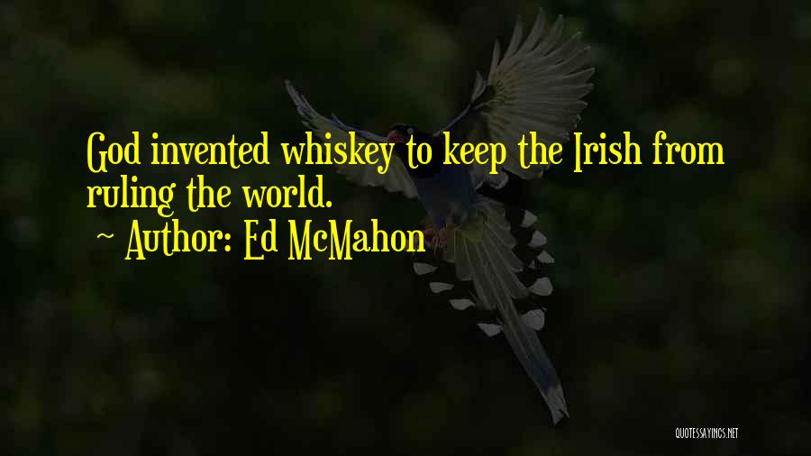 Ed McMahon Quotes: God Invented Whiskey To Keep The Irish From Ruling The World.