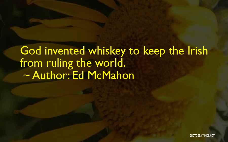 Ed McMahon Quotes: God Invented Whiskey To Keep The Irish From Ruling The World.