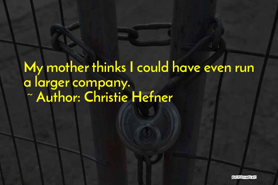 38165 Quotes By Christie Hefner