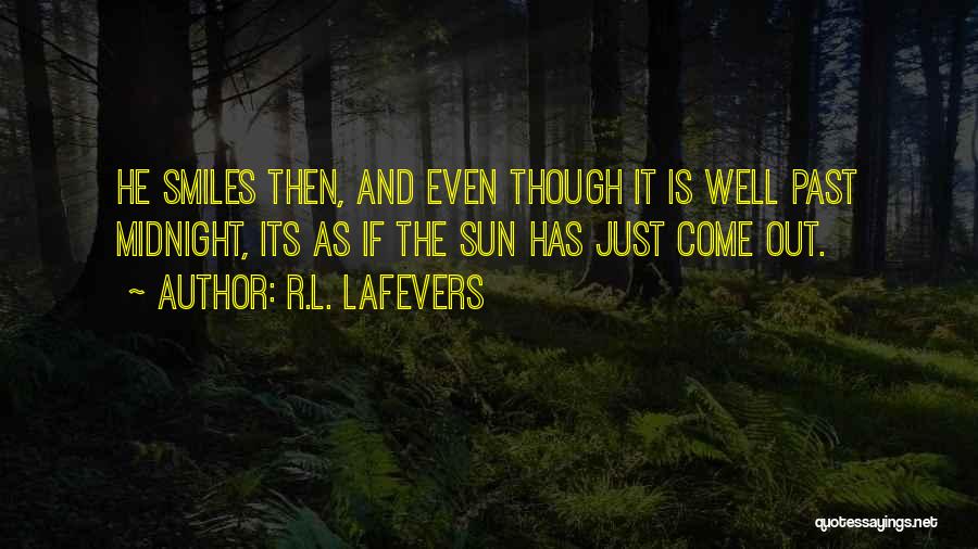 R.L. LaFevers Quotes: He Smiles Then, And Even Though It Is Well Past Midnight, Its As If The Sun Has Just Come Out.