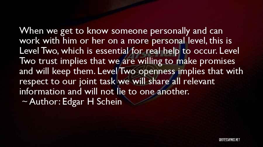 Edgar H Schein Quotes: When We Get To Know Someone Personally And Can Work With Him Or Her On A More Personal Level, This