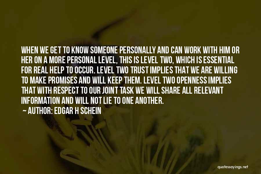 Edgar H Schein Quotes: When We Get To Know Someone Personally And Can Work With Him Or Her On A More Personal Level, This