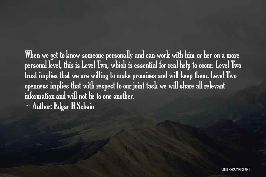 Edgar H Schein Quotes: When We Get To Know Someone Personally And Can Work With Him Or Her On A More Personal Level, This