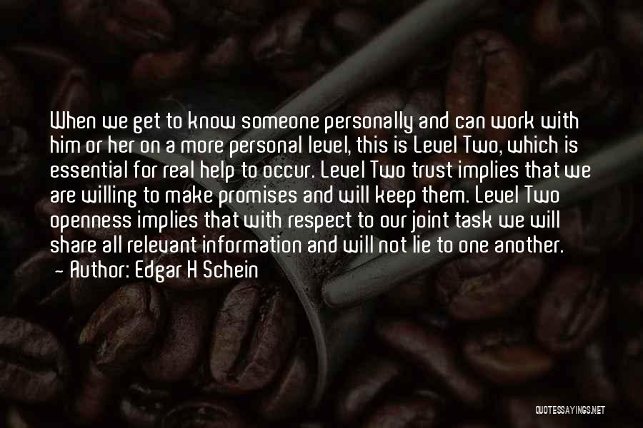 Edgar H Schein Quotes: When We Get To Know Someone Personally And Can Work With Him Or Her On A More Personal Level, This