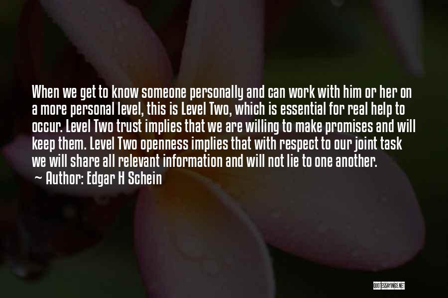 Edgar H Schein Quotes: When We Get To Know Someone Personally And Can Work With Him Or Her On A More Personal Level, This