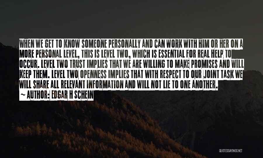 Edgar H Schein Quotes: When We Get To Know Someone Personally And Can Work With Him Or Her On A More Personal Level, This