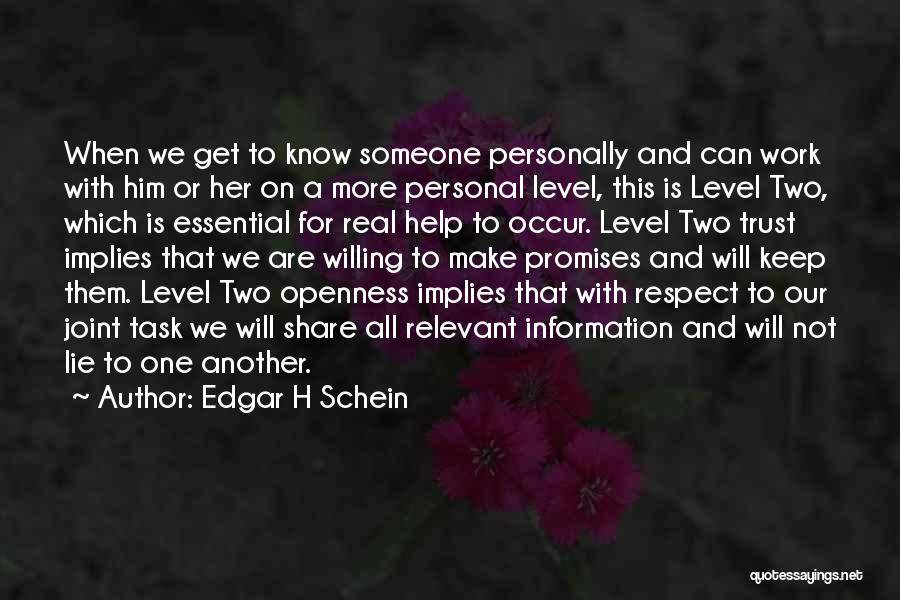 Edgar H Schein Quotes: When We Get To Know Someone Personally And Can Work With Him Or Her On A More Personal Level, This