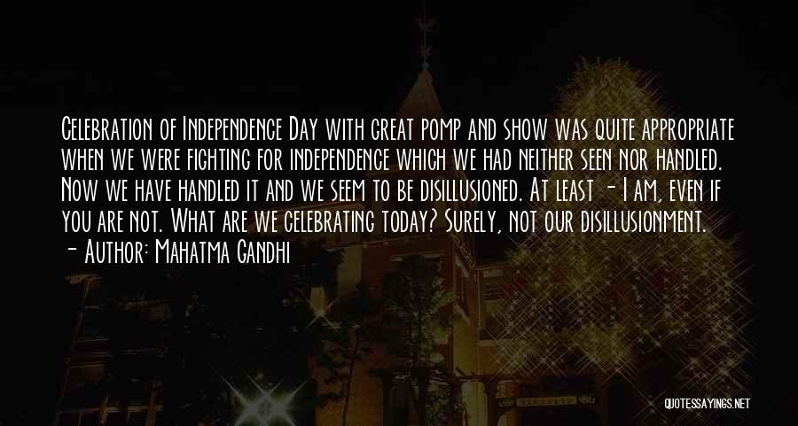 Mahatma Gandhi Quotes: Celebration Of Independence Day With Great Pomp And Show Was Quite Appropriate When We Were Fighting For Independence Which We