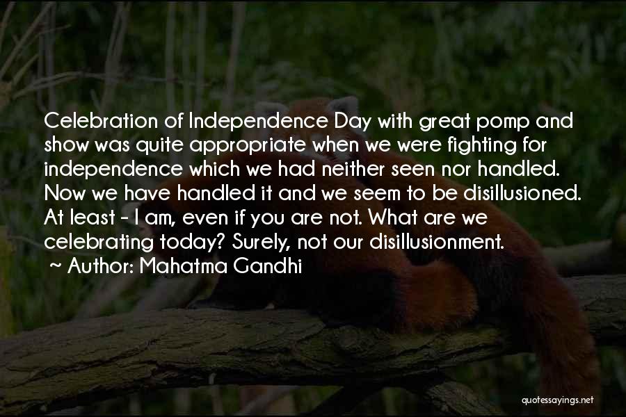 Mahatma Gandhi Quotes: Celebration Of Independence Day With Great Pomp And Show Was Quite Appropriate When We Were Fighting For Independence Which We