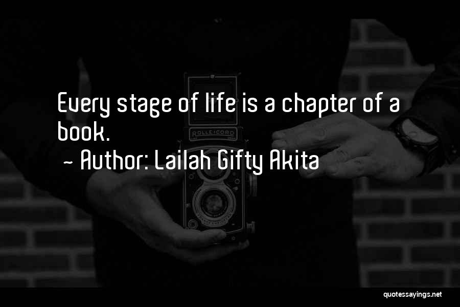 Lailah Gifty Akita Quotes: Every Stage Of Life Is A Chapter Of A Book.