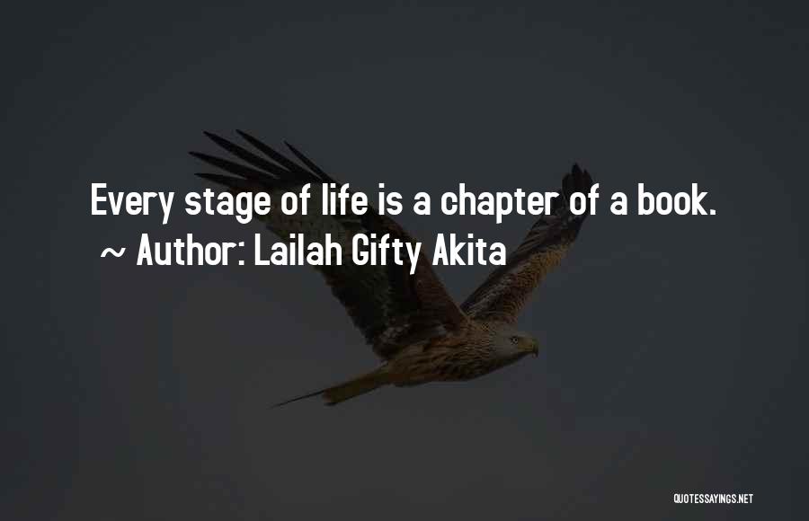 Lailah Gifty Akita Quotes: Every Stage Of Life Is A Chapter Of A Book.