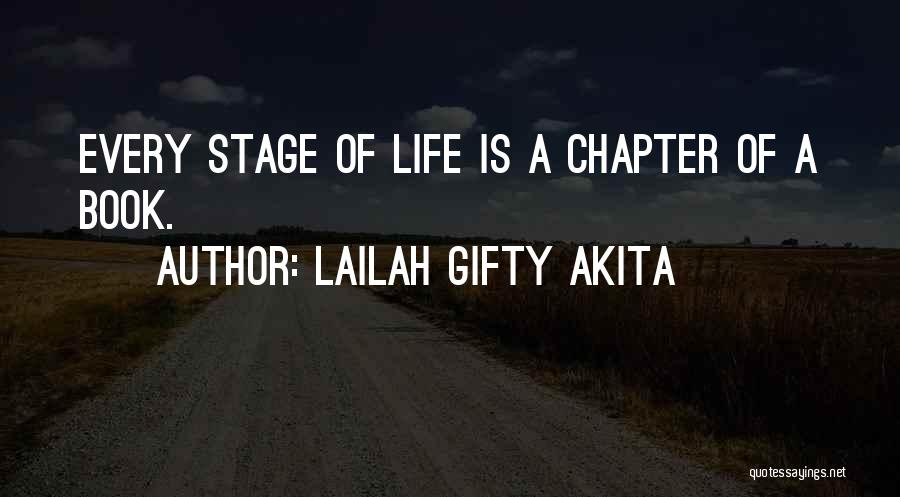 Lailah Gifty Akita Quotes: Every Stage Of Life Is A Chapter Of A Book.