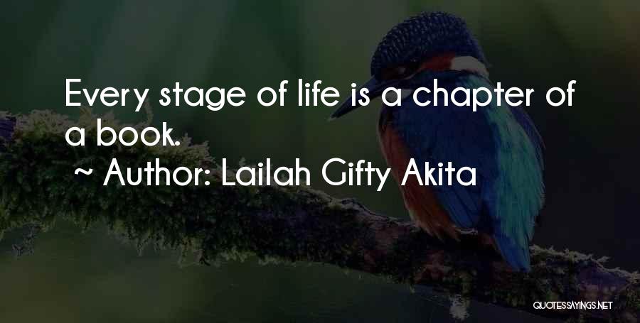 Lailah Gifty Akita Quotes: Every Stage Of Life Is A Chapter Of A Book.