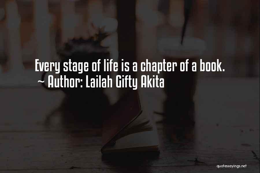 Lailah Gifty Akita Quotes: Every Stage Of Life Is A Chapter Of A Book.