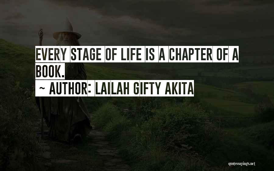 Lailah Gifty Akita Quotes: Every Stage Of Life Is A Chapter Of A Book.
