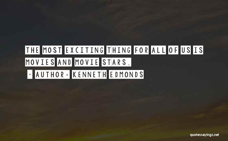 Kenneth Edmonds Quotes: The Most Exciting Thing For All Of Us Is Movies And Movie Stars.