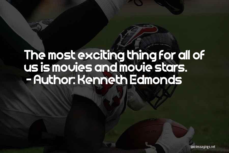 Kenneth Edmonds Quotes: The Most Exciting Thing For All Of Us Is Movies And Movie Stars.