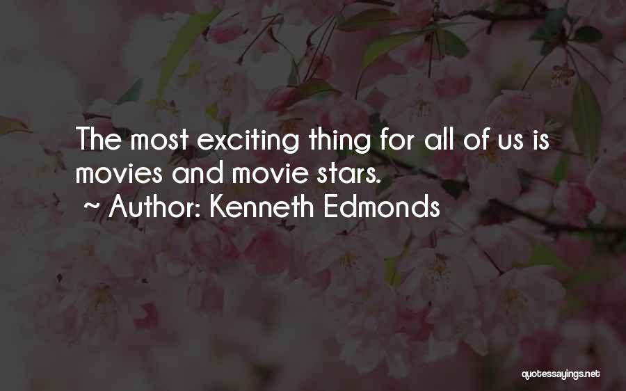 Kenneth Edmonds Quotes: The Most Exciting Thing For All Of Us Is Movies And Movie Stars.