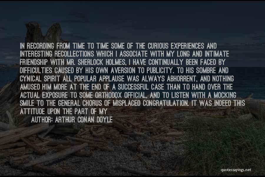 Arthur Conan Doyle Quotes: In Recording From Time To Time Some Of The Curious Experiences And Interesting Recollections Which I Associate With My Long