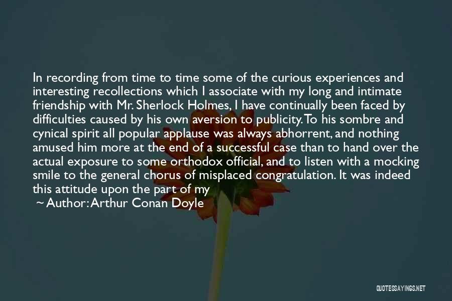 Arthur Conan Doyle Quotes: In Recording From Time To Time Some Of The Curious Experiences And Interesting Recollections Which I Associate With My Long