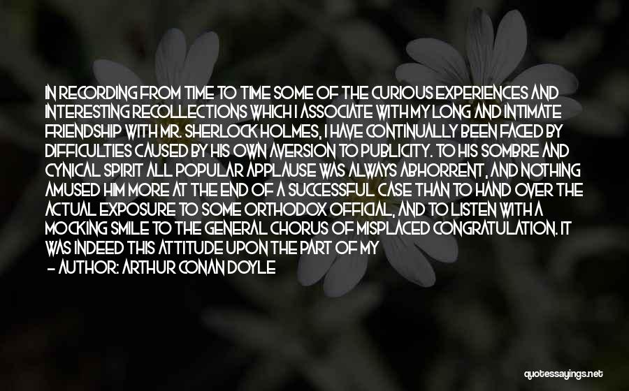 Arthur Conan Doyle Quotes: In Recording From Time To Time Some Of The Curious Experiences And Interesting Recollections Which I Associate With My Long