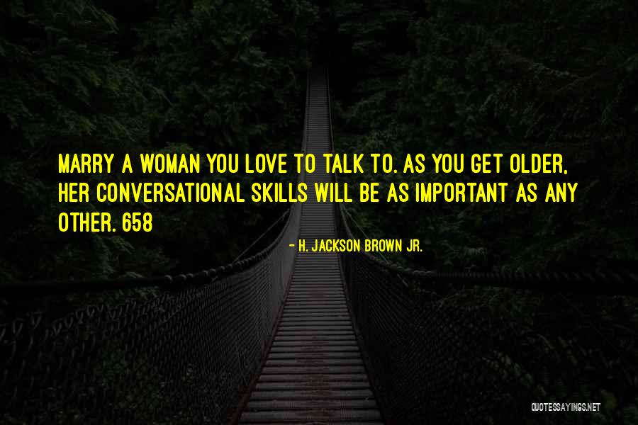 3825 Quotes By H. Jackson Brown Jr. 3825 Quotes By H. Jackson Brown Jr.