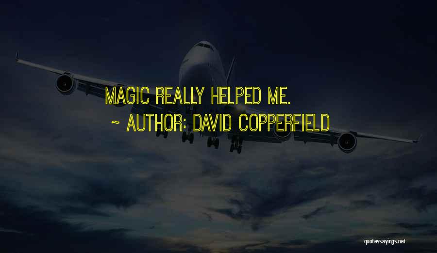 David Copperfield Quotes: Magic Really Helped Me.