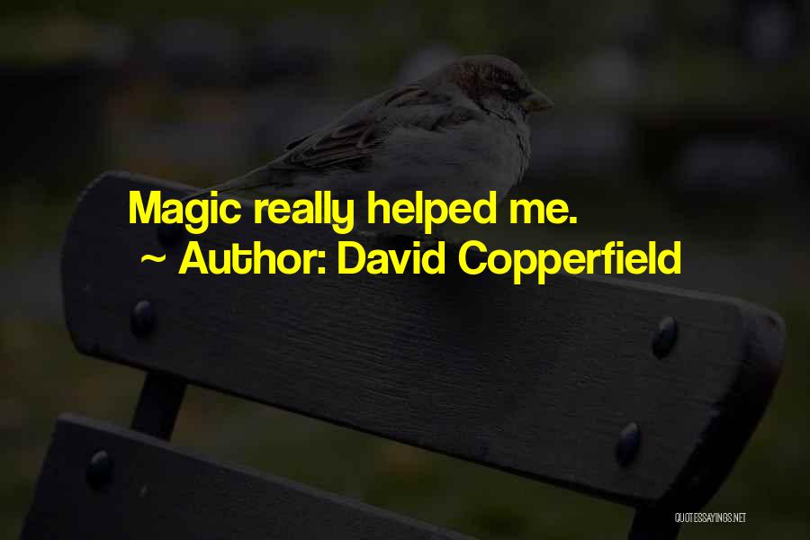 David Copperfield Quotes: Magic Really Helped Me.