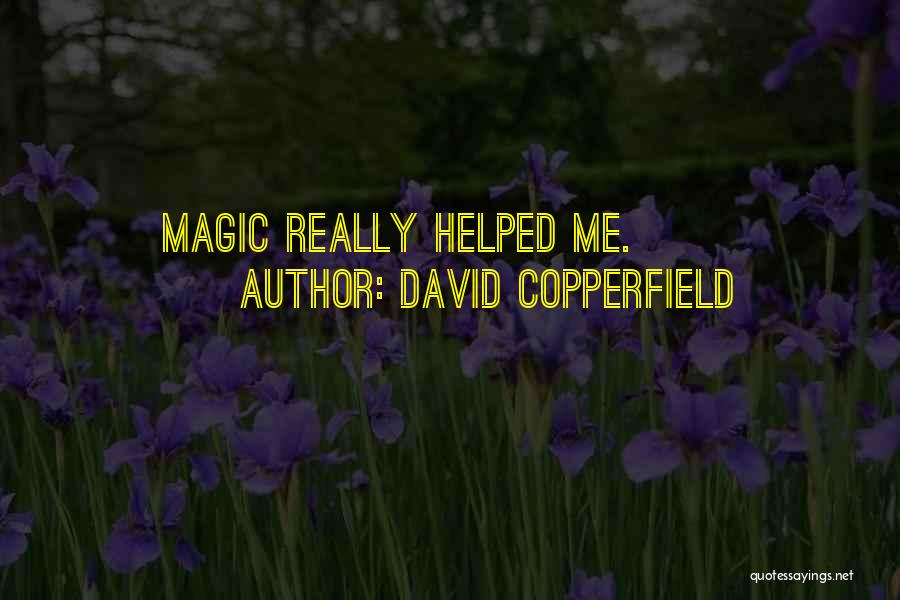 David Copperfield Quotes: Magic Really Helped Me.