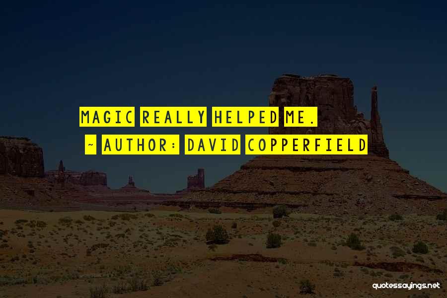 David Copperfield Quotes: Magic Really Helped Me.