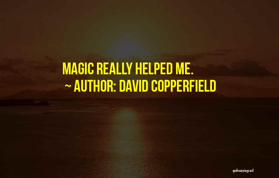 David Copperfield Quotes: Magic Really Helped Me.
